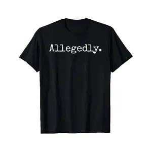 Allegedly Funny Attorney Lawyer Gift T-Shirt - Bold ALLEGEDLY Graphic Tee, Loose Fit Crew Neck Shirt for Lawyers, Attorneys, Legal Professionals - Black with White Text - All-Season Casual Of