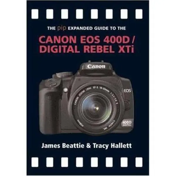 USED-The Pip Expanded Guide to the Canon EOS 400D/Digital Rebel XTi by James Beattie (Turtleback)