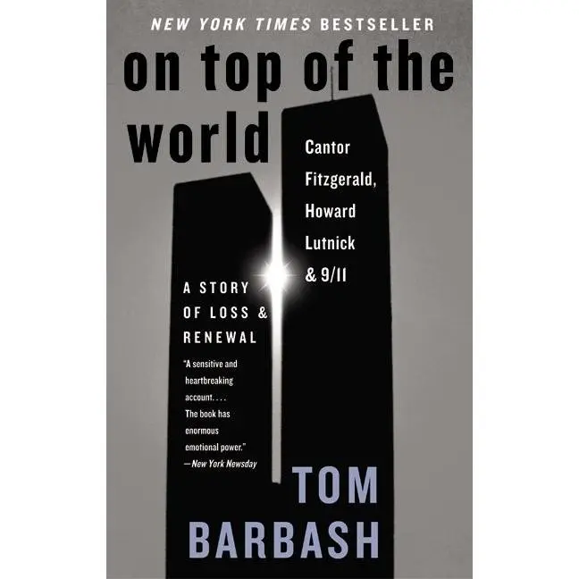 On Top of the World: Cantor Fitzgerald, Howard Lutnick, and 9/11: A Story of Loss and Renewal by Tom Barbash [Paperback Book]