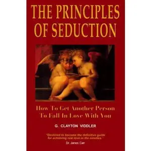 USED-The Principles of Seduction: How to Get Another Person to Fall in Love With You by G. Clayton Viddler (Hardcover)