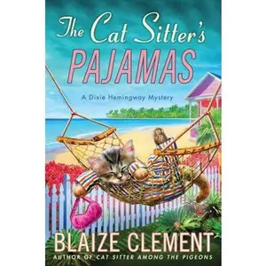 USED-The Cat Sitter's Pajamas: A Dixie Hemingway Mystery (Dixie Hemingway Mysteries) by Blaize Clement (Hardcover)