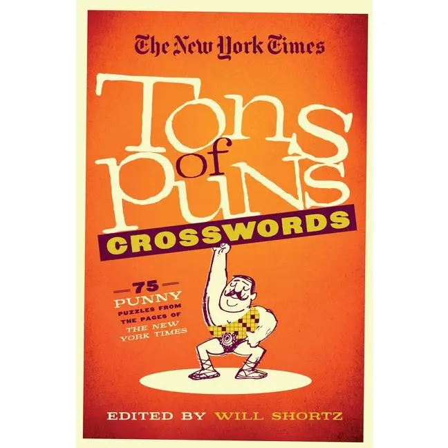 The New York Times Tons of Puns Crosswords: 75 Punny Puzzles from the Pages of the New York Times by Will Shortz (Paperback)