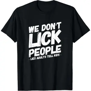 Men's We Dont Lick People Funny Saying Parents Adult Humor T-Shirt