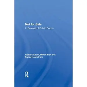 USED-Not For Sale: In Defense Of Public Goods by Anatole Anton (Paperback)