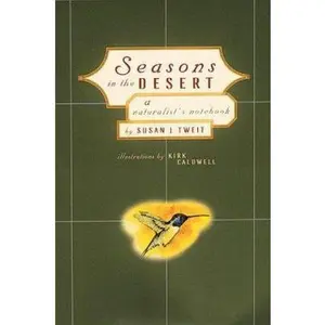 USED-Seasons in the Desert: A Naturalist's Notebook by Susan J. Tweit (Hardcover)