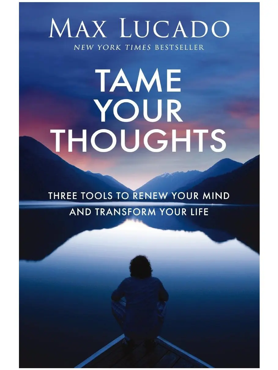 Tame Your Thoughts Bible Study Guide with Streaming Video: 3 Mind-Renewing Tools for Life Transformation (Self-Help, Humanities & Social Sciences Book)