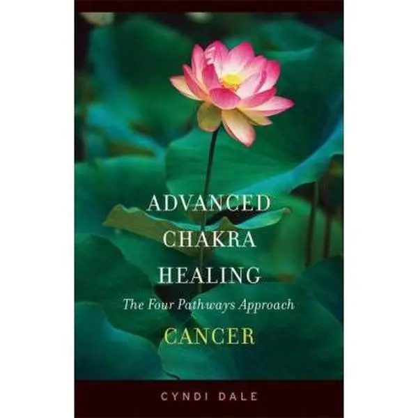 USED Book - Advanced Chakra Healing Cancer: Cancer; the Four Pathways Approach by Cyndi Dale (Paperback) - english