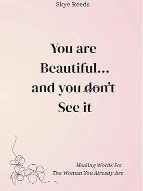 You Are Beautiful - And You Don't See It: Emotional Poetry for Women's Healing, Reflection, and Loss Journey Rising Love