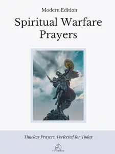 Spiritual Warfare Prayers: Modern Edition -Overcome Anxiety, Loneliness, Temptation, Anger, and Spiritual Attacks with God's Word
