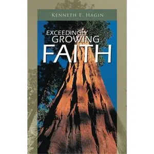 USED-Exceedingly Growing Faith by Kenneth E Hagin (Paperback)