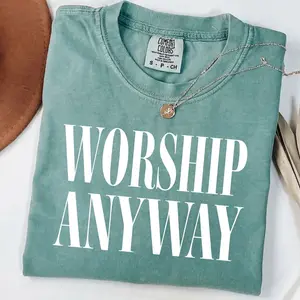 Comfort Colors Worship Anyway T Shirt, Faith Inspired Tee, Christian Religious T Shirt, Unisex Cotton Casual Graphic T Shirts, Unisex Casual Graphic T-Shirts