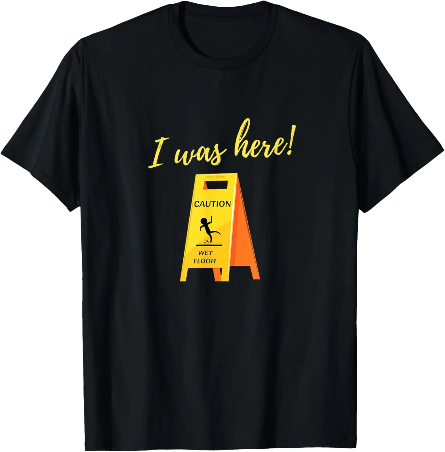 100%cotton I Was Here Wet Floor Sign Funny Janitor Custodian Cleaner T-Shirt