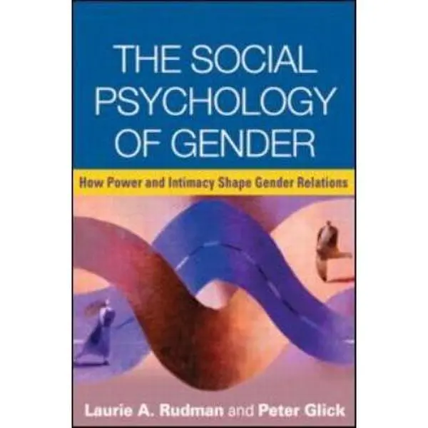 USED-The Social Psychology of Gender: How Power and Intimacy Shape Gender Relations by Rudman, Laurie A. (Paperback)