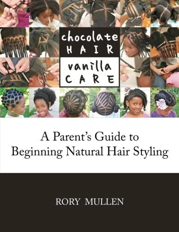 USED Book - Chocolate Hair Vanilla Care: A Parent's Guide to Beginning Natural Hair Styling by Rory Mullen (Paperback) - english