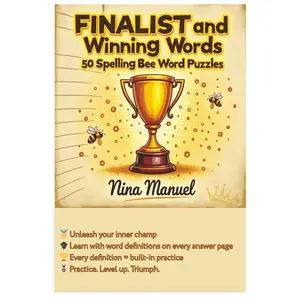 Finalist and Winning Words 50 Spelling Bee Word Puzzle: 50 winning word puzzles from real bee completions. Answer and even words definitions are provided!