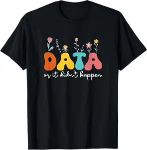 100% cotton Unisex Data Or It Didn't Happen Behavior Analyst ABA Therapist RBT T-Shirt, Natural, Shortsleeve