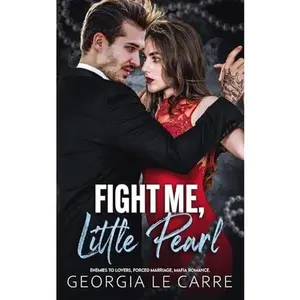 USED-Fight Me Little Pearl: Enemies To Lovers, Forced Marriage, MAFIA Romance by Georgia Le Carre (Paperback)