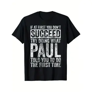 If At First You Don't Succeed Try Doing What Paul Gifts Unisex T-Shirt y2k  outfits  men time  tee  shirt  backwards Graphic Concert demon slayer  merch double print oversize lightweight acid valentine gift cadena  mr   graphic tee