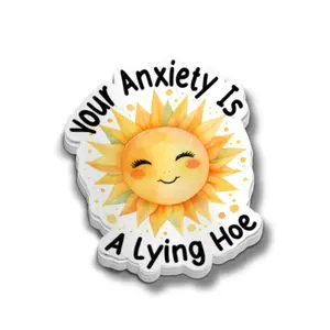 Your Anxiety Is A Lying Hoe Sticker - Funny Sarcastic Sticker, Meme, Laptop Aesthetic, Water Bottles