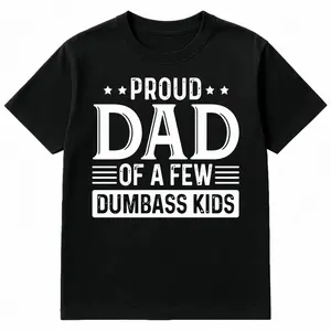 Proud Dad of a Few Dumbass Kids Shirt Funny Dad T-shirt Humorous Father’s Day Gift Menswear TopFashion Unisex T-shirts