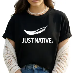 Just Native Shirt - Native America Shirt - Indigenous Day T-Shirt - Native Feather Shirt - Sportive Native Shirt - Indigenous Gift