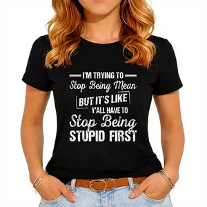 100% Cotton Unisex I'm Trying To Stop Being Mean But It's Like Y'all Have To T-Shirt