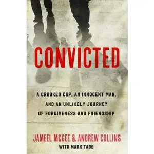 USED-Convicted: A Crooked Cop, an Innocent Man, and an Unlikely Journey of Forgiveness and Friendship by McGee, Jameel Zookie (Hardcover)