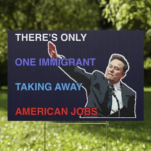 There's Only One Immigrant Taking Away American Jobs: Anti-Elon Musk Protest Yard Sign Anti-Trump Anti-Musk Anti-GOP Pro-Democracy Resist