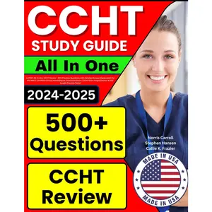 CCHT Study Guide: LATEST All-In-One CCHT Review + 500 Practice Questions with Detailed Answer Explanation for the NNCC Certified Clinical