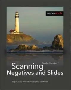 USED-Scanning Negatives and Slides: Digitizing Your Photographic Achives by Sascha Steinhoff (Paperback)