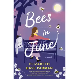 Bees in June: A Novel by Elizabeth Bass Parman [Paperback Book]