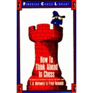 USED-How to Think Ahead in Chess: The Methods and Techniques of Planning Your Entire Game (Fireside Chess Library) by I. A. Horowitz (Paperback)