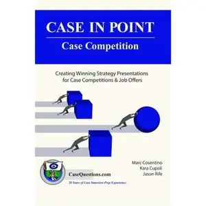 USED-Case in Point: Case Competition: Creating Winning Strategy Presentations for Case Competitions and Job Offers by Cupoli, Kara Kravetz (Paperback)