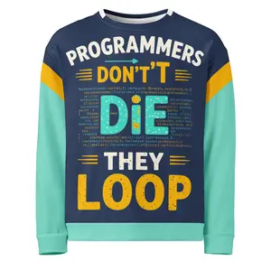 Programmers Don't Die They Loop- Unisex Fleece Sweatshirt Soft Spandex Long Tops Precision Cut Hand Sewn Design
