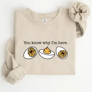 You Know Why I'm Here Sweatshirt – Funny Deviled Eggs Graphic Pullover, Soft Cotton Unisex Streetwear, Thanksgiving Gift For Men & Women