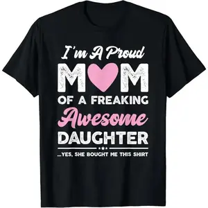 I'm A Proud Mom Gift From Daughter Funny Mothers Day T-Shirt