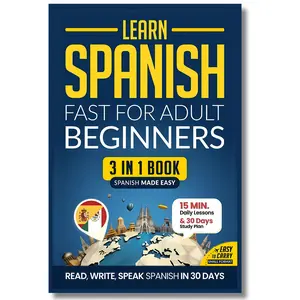 Spanish Language Learning Workbook for Adult Beginners: 15-Min Daily Lessons, Practical Exercises, Common Phrases, Essential Grammar