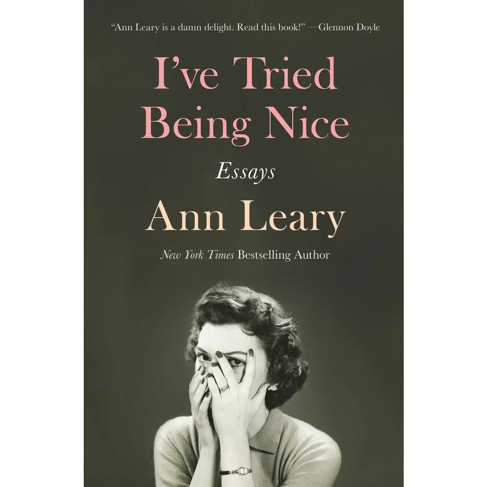USED-I've Tried Being Nice: Essays by Leary, Ann (Paperback)