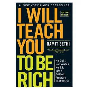 I Will Teach You to Be Rich: No Guilt. No Excuses. Just a 6-Week Program That Works (Second Edition)