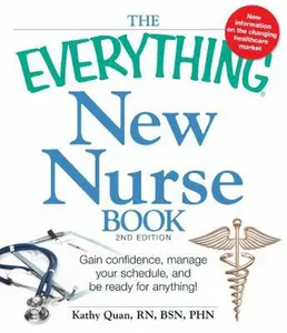 USED-The Everything New Nurse Book, 2nd Edition: Gain confidence, manage your schedule, and be ready for anything! by Kathy Quan (Paperback)
