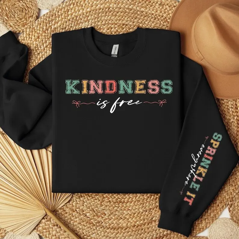 Kindness is Free Sprinkle It Everywhere Sweatshirt & Hoodie,  Sleeve Sweatshirt, Kindness Sweatshirt, Positive Vibes Sweater,  IMC255