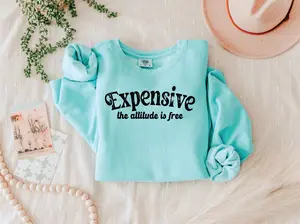 Expensive The Attitude Is Free