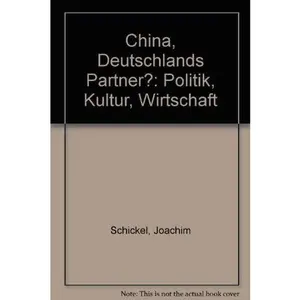 USED-China, Deutschlands Partner?: Politik, Kultur, Wirtschaft (German Edition) by Joachim Schickel (Hardcover)
