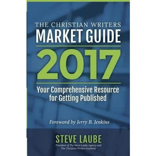 USED-Christian Writers Market Guide 2017: Your Comprehensive Resource for Getting Published by Steve Laube (Paperback)
