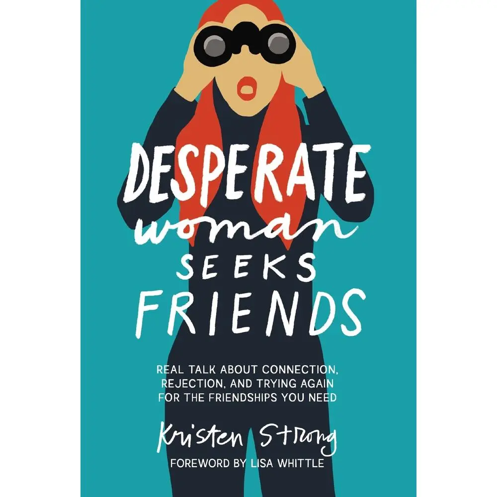 USED Book - Desperate Woman Seeks Friends: Real Talk about Connection, Rejection, and Trying Again for the Friendships You Need by Strong, Kristen (Paperback) - english