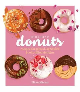 USED-Little Treats Donuts: Recipes for Glazed, Sprinkled & Jelly-Filled Delights by Klivans, Eleanor (Hardcover)