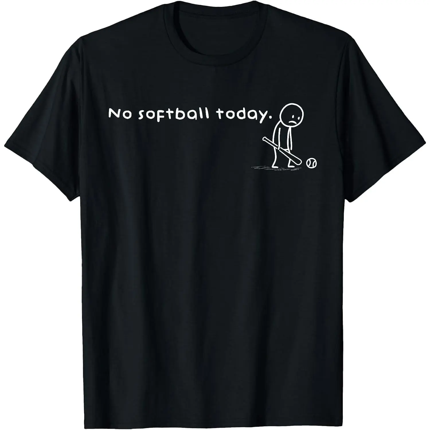 100%cotton Funny No Softball Today Humor Sarcastic Meme Sport Lovers T-Shirt