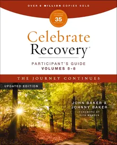Celebrate Recovery Volumes 5-8 Participant's Guide Updated Edition, The Journey Continues: A Program for Implementing a Christ-Centered Recovery Ministry in Your Church