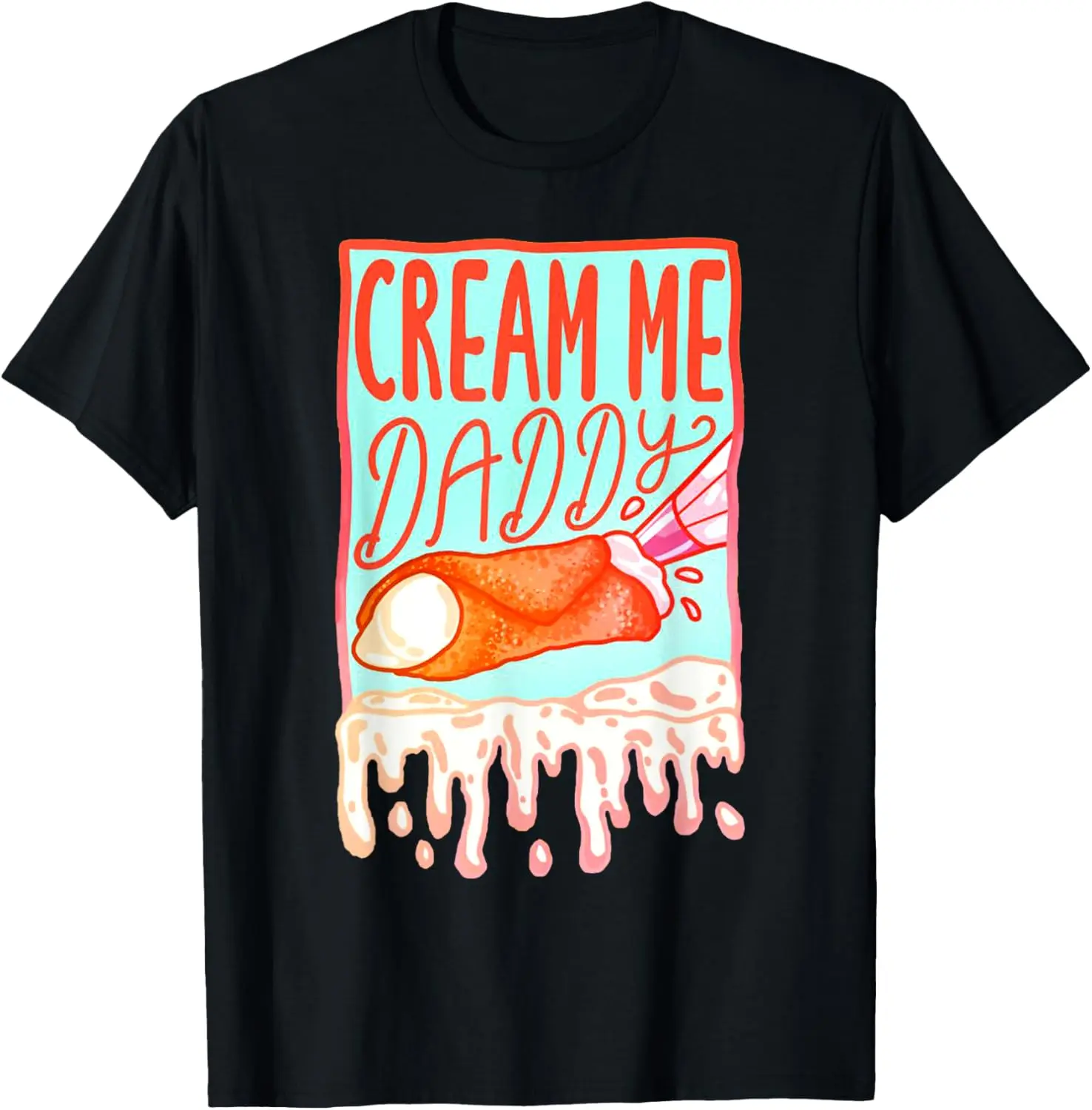 Cream Me Daddy Funny T-Shirt