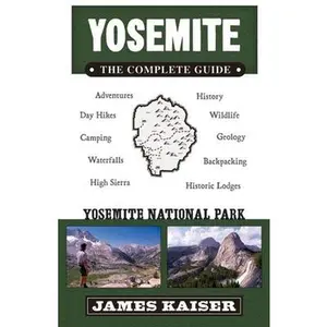 USED-Yosemite: The Complete Guide: Yosemite National Park (Color Travel Guide) by James Kaiser (Paperback)